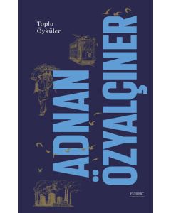 Adnan Özyalçıner - Toplu Öyküler (Ciltli)