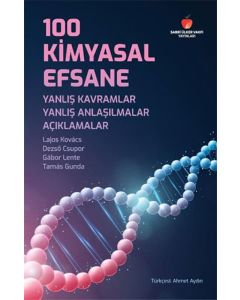 100 Kimyasal Efsane - Yanlış Kavramlar Yanlış Anlaşılmalar Açıklamalar