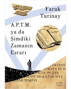 A.P.T.M.  ya da Şimdiki  Zamanın Esrarı