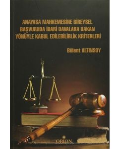 Anayasa Mahkemesine Bireysel Başvuruda İdari Davalara Bakan Yönüyle Kabul Edilebilirlik Kriterleri
