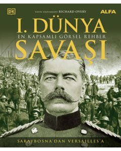 I. Dünya Savaşı - En Kapsamlı Görsel Rehber (Ciltli)
