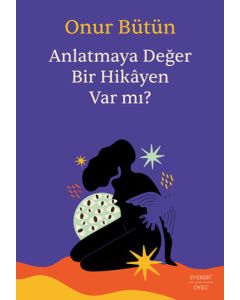 Anlatmaya Değer Bir Hikâyen Var mı?