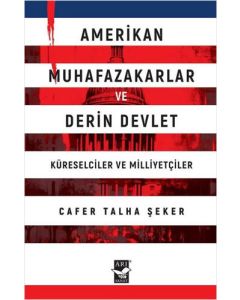 Amerikan Muhafazakarlar ve Derin Devlet - Küreselciler ve Milliyetçiler