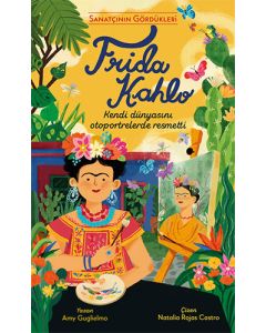 Sanatçının Gördükleri - Frida Kahlo (Ciltli)
