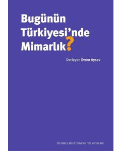 Bugünün Türkiyesi'nde Mimarlık?