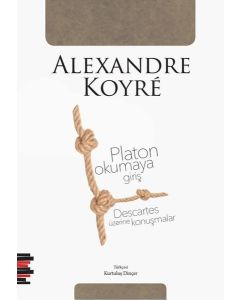Platon Okumaya Giriş - Descartes Üzerine Konuşmalar