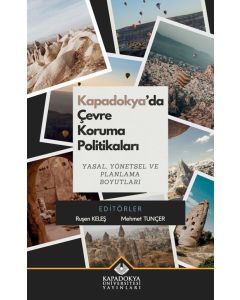 Kapadokya’da Çevre Koruma Politikaları - Yasal Yönetsel ve Planlama Boyutları