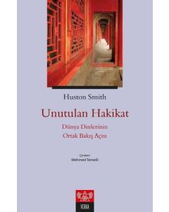 Unutulan Hakikat - Dünya Dinlerinin Ortak Bakış Açısı