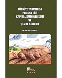 Türkiye Tarımında Prusya Tipi Kapitalizmin Gelişimi ve Çevre Sorunu