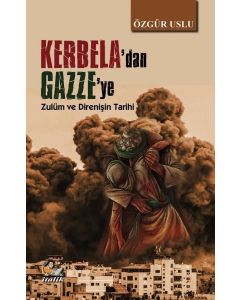 Kerbela'dan Gazze'ye - Zulüm ve Direnişin Tarihi