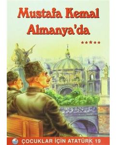Mustafa Kemal Almanya’da 