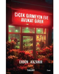 Çiçek Girmeyen Eve Avukat Girer 