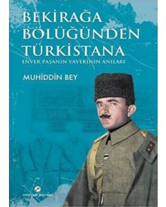 Bekirağa Bölüğünden Türkistana