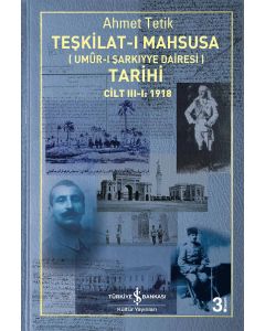 Teşkilat-ı Mahsusa (Umur-ı Sarkıyye Dairesi) Tarihi Cilt 3-1: 1918