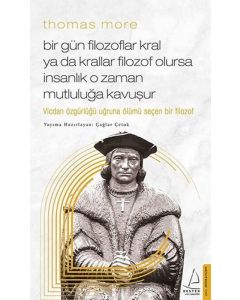 Thomas More - Bir Gün Filozoflar Kral Ya Da Krallar Filozof Olursa İnsanlık O Zaman Mutluluğa Kavuşur