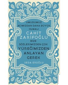 Cahit Zarifoğlu - Bize Sözlerimizden Çok Yüreğimizden Anlayan Gerek