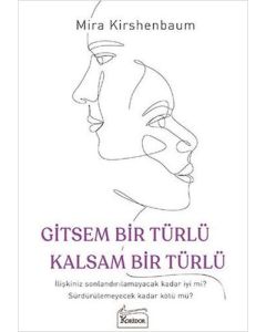 Gitsem Bir Türlü Kalsam Bir Türlü