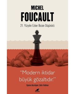 Michel Foucault - 21. Yüzyılın Ezber Bozan Düşünürü