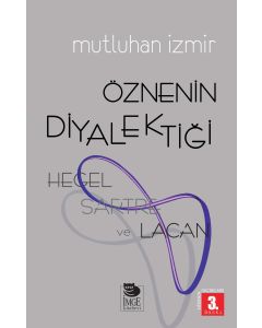 Öznenin Diyalektiği - Hegel, Sartre ve Lacan