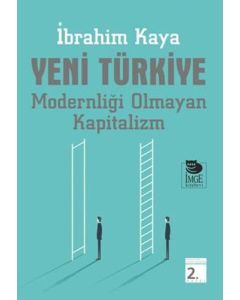 Yeni Türkiye - Modernliği Olmayan Kapitalizm