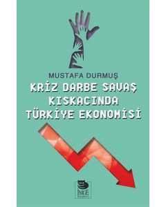 Kriz Darbe Savaş Kıskacında Türkiye Ekonomisi