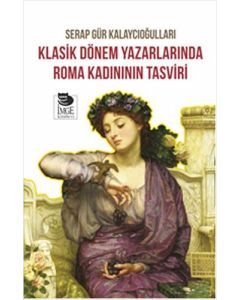 Klasik Dönem Yazarlarında Roma Kadınının Tasviri