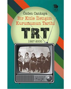 Bir Kitle İletişim Kurumunun Tarihi - TRT