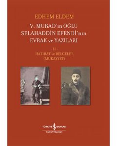 5. Murad’ın Oğlu Selahaddin Efendi’nin Evrak ve Yazıları 2. Cilt (Ciltli)