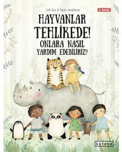 Hayvanlar Tehlikede! Onlara Nasıl Yardım Edebiliriz? (Ciltli)