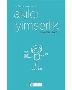 Mutlu Bir Yaşam İçin Akılcı İyimserlik