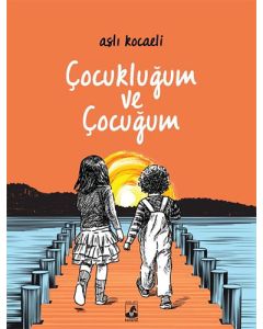 Çocukluğum ve Çocuğum