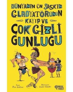 Dünyanın En Şaşkın Gladyatörünün Kayıp ve Çok Gizli Günlüğü (Ciltli)