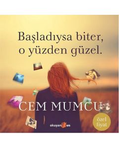 Başladıysa Biter, O Yüzden Güzel