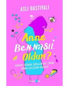 Anne Ben Nasıl Oldum?