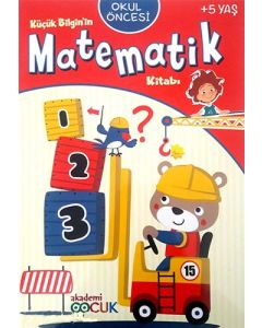 Okul Öncesi Küçük Bilginin Matematik Kitabı (+5 Yaş)