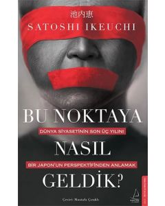 Bu Noktaya Nasıl Geldik?