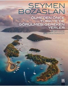 Ölmeden Önce Türkiye’de Görülmesi Gereken Yerler (Ciltli)
