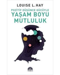 Pozitif Düşünce Gücüyle Yaşam Boyu Mutluluk