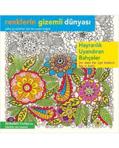 Renklerin Gizemli Dünyası - Hayranlık Uyandıran Bahçeler