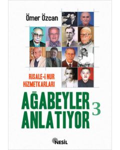 Ağabeyler Anlatıyor 3 - Risale-i Nur Hizmetkarları 