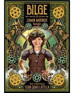 Bilge ve Zaman Makinesi 1. Kitap -Yadigar