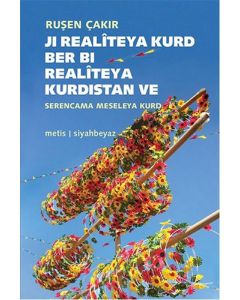 Ji Realîteya Kurd Ber Bi Realîteya Kurdistan ve Serencama Meseleya Kurd