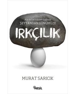 Kur'an ve Sünnet Işığında Şeytandan Günümüze Irkçılık