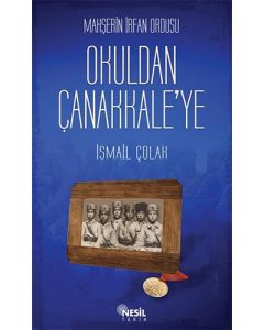 Mahşerin İrfan Ordusu - Okuldan Çanakkale’ye