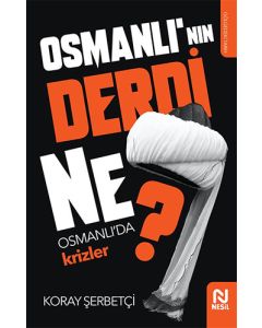 Osmanlı'nın Derdi Ne?