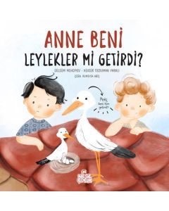 Anne Beni Leylekler mi Getirdi? (Ciltli)