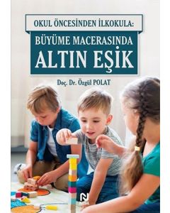 Okul Öncesinden İlkokula: Büyüme Macerasında Altın Eşik