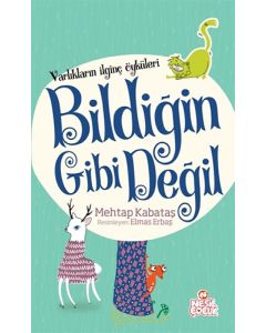 Varlıkların İlginç Öyküleri - Bildiğin Gibi Değil