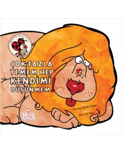 Çok Fazla Yemem Hep Kendimi Düşünmem!