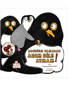 Çocuğum Olmadan Adım Bile Atmam!